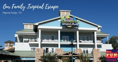 Margaritaville Island Hotel – A Family Tropical Escape in Pigeon Forge