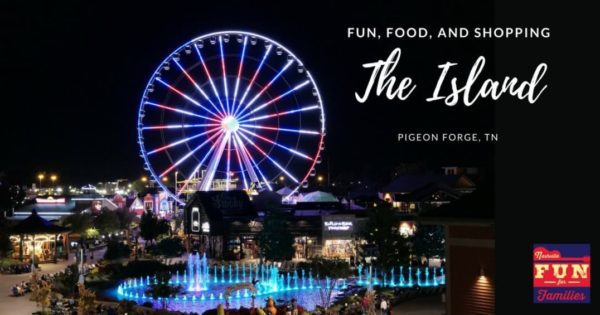 The Island in Pigeon Forge - Fun, Food and Shopping in the Smokies