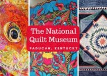 The National Quilt Museum – A Hidden Gem in Paducah, KY