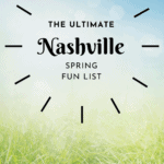 The Ultimate Nashville Spring Fun List